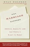 Why Marriage Matters: America, Equality, and Gay People's Right to Marry
