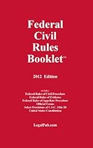 2012 Federal Civil Rules Booklet (For Use With All Civil Procedure Casebooks) 2012 Federal Civil Rules Booklet (For Use With All Civil Procedure Casebooks)