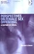 Perspectives on Female Sex Offending: A Culture of Denial (Welfare and Society)