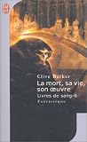 Livres de sang. : vol. 6, La mort, sa vie, son oeuvre