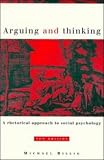 Arguing and Thinking
 A Rhetorical Approach to Social Psychology (European Monographs in Social Psychology),
Michael Billig