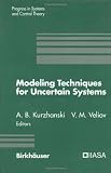 Modeling Techniques for Uncertain Systems: Proceedings of a Conference held in Sopron, Hungary, July 1992 (Progress in Systems and Control Theory)