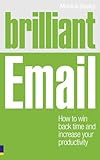Brilliant email : how to win back time and increase your productivity