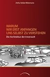 Produkt-Bild: Warum wir erst anfangen uns selbst zu verstehen: Die Architektur der Innenwelt