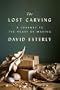 The Lost Carving: A Journey to the Heart of Making