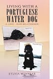 Living with a Portuguese Water Dog: A Love - Hate relationship