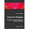 Corporate Blogging: Grundlagen, Einsatzm�glichkeiten, Chancen und Risiken