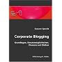 Corporate Blogging: Grundlagen, Einsatzm�glichkeiten, Chancen und Risiken