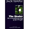 The Healer: The Extraordinary Story of Jack Temple by Jack Temple
