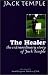 The Healer: The Extraordinary Story of Jack Temple: 1