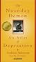 The Noonday Demon: An Atlas Of Depression