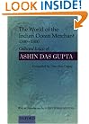 The World of the Indian Ocean Merchant 1500-1800: Collected Essays of Ashin Das Gupta
