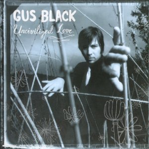 GUS BLACK : UNICIVILIZED LOVE