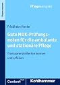 Gute MDK-Prüfungsnoten für die ambulante und stationäre Pflege: Transparenzkriterien kennen und erfüllen