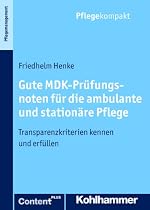 Gute MDK-Pr&uuml;fungsnoten f&uuml;r die ambulante und station&auml;re Pflege: Transparenzkriterien kennen und erf&uuml;llen