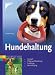 Image of Hundehaltung: Auswahl, Pflege und Ernährung, Erziehung, Beschäftigung