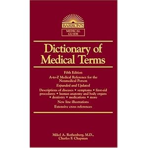 Click here to buy Dictionary of Medical Terms (Barron's Medical Guides) by Mikel A. Rothenberg and Charles E. Chapman.
