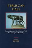 Etruscan Italy: Etruscan Influences on the Civilizations of Italy from Antiquity to the Modern Era (M. Seth and Maurine D. Horne Center for the Study of Art Scholarly Series) Etruscan Italy: Etruscan Influences on the Civilizations of Italy from Antiquity to the Modern Era (M. Seth and Maurine D. Horne Center for the Study of Art Scholarly Series)