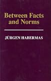 Between facts and norms : [contributions to a discourse theory of law and democracy]