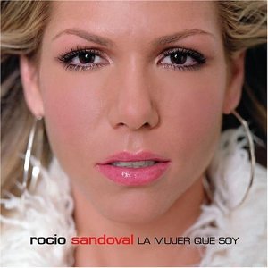 Rocio Sandoval - La Mujer Que Soy - Zortam Music