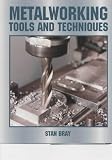 Metalworking: Tools and Techniques
