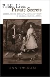 Public Lives, Private Secrets : Gender, Honor, Sexuality, And Illegitimacy In Colonial Spanish America