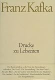 Franz Kafka - Gesammelte Werke in Einzelb&auml;nden in der Fassung der Handschrift: Drucke zu Lebzeiten: Der Band enth&auml;lt u - a - die Texte der 'Betrachtung', .. - kaiserliche Botschaft', 'Ein Hungerk&uuml;nstler' - Franz Kafka