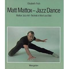 Matt Mattox - Jazz Dance: Mattox' Jazz-Art-Technik in Wort und Bild