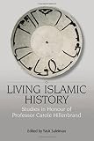 Living Islamic history : studies in honour of Professor Carole Hillenbrand