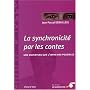 La synchronicit� par les contes : Une ouverture sur l'infini des possibles