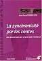 La synchronicit� par les contes : Une ouverture sur l'infini des possibles