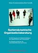 Systemdynamische Organisationsberatung: Die �bertragung der Methode Hellingers auf Organisationen und Unternehmen. Ein Handlungsleitfaden f�r Unternehmensberater und Trainer