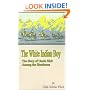 The White Indian Boy:: The Story of Uncle Nick Among the Shoshones