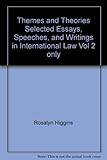 Themes and theories : selected essays, speeches, and writings in international law