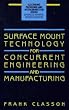 Surface Mount Technology for Concurrent Engineering and Manufacturing (Electronic Packaging and Interconnection Series)