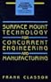 Surface Mount Technology for Concurrent Engineering and Manufacturing (Electronic Packaging and Interconnection Series)