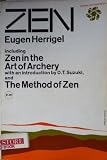 ZEN. Including Zen in the art of archery, and The method of Zen