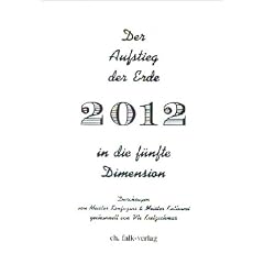 Der Aufstieg der Erde in die f�nfte Dimension 2012