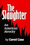 The Slaughter: An American Atrocity