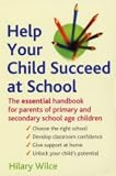 Help Your Child Succeed at School: The Essential Handbook for Parents