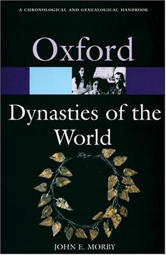 more about Dynasties of the World: A Chronological and Genealogical Handbook (Oxford Paperback Reference)