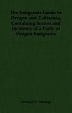The Emigrants Guide to Oregon and California, Containing Scenes and Incidents of a Party of Oregon Emigrants