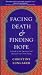 Facing Death and Finding Hope: A Guide to the Emotional and Spiritual Care of the Dying