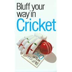 The Bluffer's Guide to Cricket: Bluff Your Way in Cricket