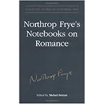 Northrop Frye's Notebooks on Romance (Collected Works of Northrop Frye) book cover