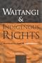 Waitangi and Indigenous Rights: Revolution, Law & Legitimation