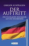Der Auftritt. Deutschlands R�ckkehr auf die Weltb�hne - Gregor Sch�llgen