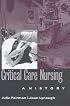 Critical Care Nursing: A History (Studies in Health, Illness, and Caregiving)