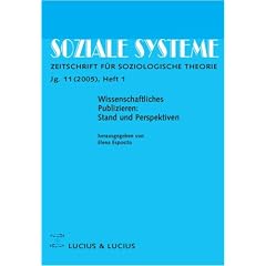 Wissenschaftliches Publizieren: Stand und Perspektiven. Zeitschrift f�r soziologische Theorie Heft 1/05
