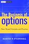 The Business of Options: Time-Tested Principles and Practices